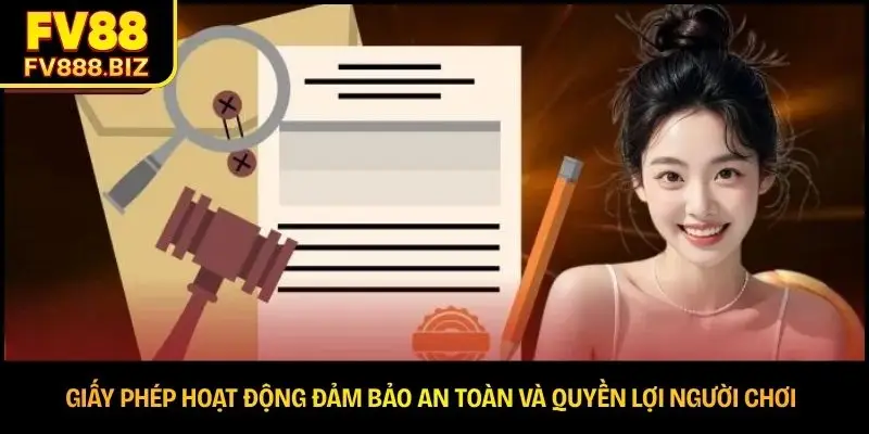 Giấy phép hoạt động đảm bảo an toàn và quyền lợi người chơi